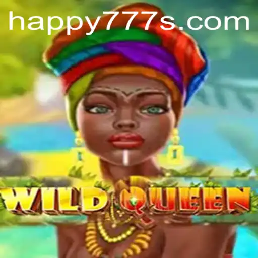 Discover the Exciting World of WildQueen and the Thrill of Happy777